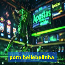 porn bellebelinha